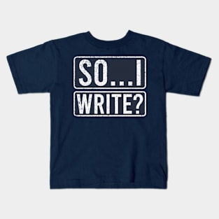 So I Write Kids T-Shirt